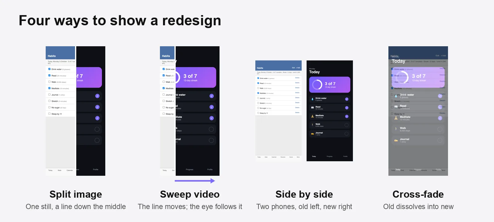 Four ways to show a redesign: a split image with a line down the middle, a sweep video where the line moves, two phones side by side, and a cross-fade where the old screen dissolves into the new